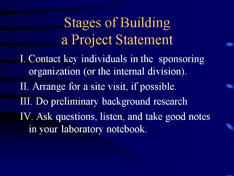 Stages of Building  a Project Statement I. Contact key individuals in the 